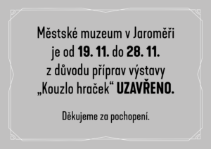 Městské muzeum v Jaroměři bude v období 19. 11. až 28. 11. 2024 uzavřeno.